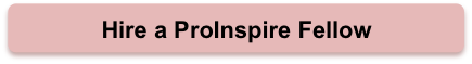 Hire a ProInspire Fellow