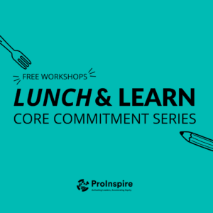 Black text against teal background reads "Free workshops, Lunch & Learn Core Commitment Series." A black fork points downwards diagonally towards the text, and a black pencil points upwards diagonally towards the text.The black ProInspire logo is in the center of the bottom of the graphic. 